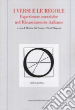 I versi e le regole. Esperienze metriche nel Rinascimento italiano