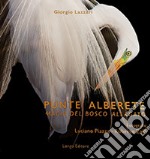 Punte Alberete. Magia del bosco allagato. Ediz. illustrata libro