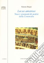 Locus amoenus. Nuovi strumenti di analisi della Commedia libro