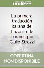 La primera traducción italiana del Lazarillo de Tormes por Giulio Strozzi libro