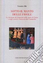 Sotto il manto delle favole. La ricezione di Fulgenzio nelle opere di Dante e negli antichi commenti alla Commedia libro