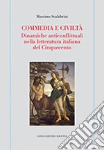 Commedia e civiltà. Dinamiche anticonflittuali nella letteratura italiana del Cinquecento libro