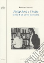 Philip Roth e l'Italia. Storia di un amore incostante libro