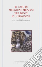 Il caso di Menghino Mezzani tra Dante e la Romagna libro