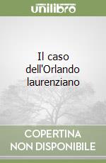 Il caso dell'Orlando laurenziano libro