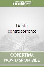 Dante controcorrente