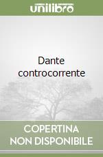 Dante controcorrente libro