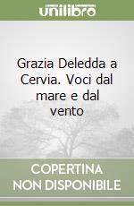 Grazia Deledda a Cervia. Voci dal mare e dal vento libro