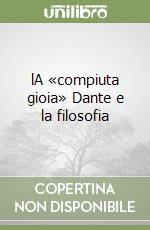 lA «compiuta gioia» Dante e la filosofia libro