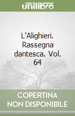 L'Alighieri. Rassegna dantesca. Vol. 64 libro