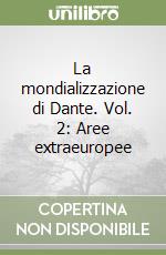 La mondializzazione di Dante. Vol. 2: Aree extraeuropee libro