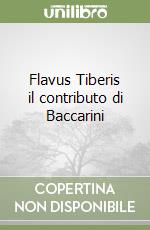 Flavus Tiberis il contributo di Baccarini