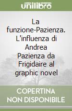 La funzione-Pazienza. L'influenza di Andrea Pazienza da Frigidaire al graphic novel