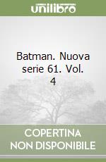 Batman. Nuova serie 61. Vol. 4