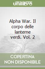 Alpha War. Il corpo delle lanterne verdi. Vol. 2 libro