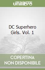 DC Superhero Girls. Vol. 1 libro