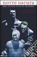 Notte oscura. Una storia vera di Batman libro