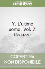 Y. L'ultimo uomo. Vol. 7: Ragazze libro