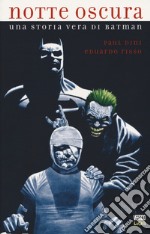 Notte oscura. Una storia vera di Batman libro