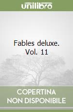 Fables deluxe. Vol. 11 libro