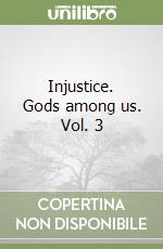 Injustice. Gods among us. Vol. 3