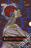 iZombie: Morta per il mondo-Uvampire-Due metri sopra e sotto terra-Riposseduta. Vol. 1-4 libro di Roberson Chris Allred Mike