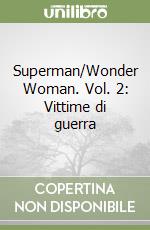 Superman/Wonder Woman. Vol. 2: Vittime di guerra libro