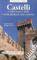 Castelli e altri tesori delle città murate del Veneto. Le vie dell'impero. Con DVD video libro