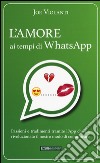 L'amore ai tempi di whatsapp libro