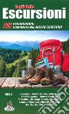 Le più belle escursioni. 25 straordinarie camminate nel nostro territorio. Vol. 1: Lessinia, Monte Baldo, Dolomiti, Colli Euganei, Monte Grappa, Pasubio, Altipiani Veneto-Trentini, Laguna Veneta, Colline moreniche del Garda, Delta del Po libro