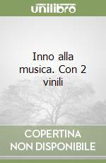 Inno alla musica. Con 2 vinili