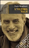 L'ultima Yale libro di Staglianò Paolo