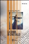 La dama di cristallo libro di Maselli Caterina