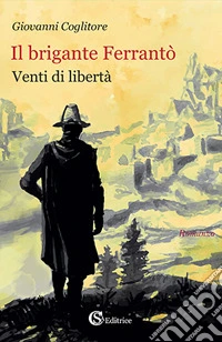 Il brigante Ferrantò. Venti di libertà