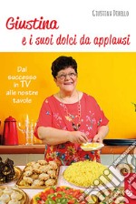 Giustina e i suoi dolci da applausi libro