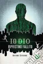 Io Dio. Ripristino fallito libro