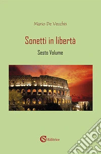 Sonetti in libertà. Vol. 6