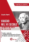 Viaggio nel XX secolo. Accadimenti nel mondo dal 1918 al 1960. Storia, curiosità, scoperte e invenzioni in 42 anni di guerre, speranze e progressi libro di Ratti Giulio