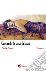 Cercando le cose di lassù libro