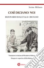 Così diciamo noi. Dizionario dialettale cirotano