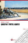 Questo è tutto, gente! libro di Di Carlo Marco