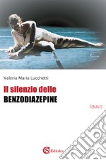 Il silenzio delle benzodiazepine libro