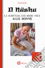 Il Nüshu. La scrittura che diede voce alle donne libro