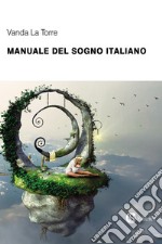 Manuale del sogno italiano libro