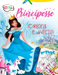 Principesse. Colora e divertiti