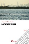 Rockaway blues libro di Chiummo Leopoldo