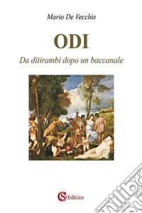 Odi. Da ditirambi dopo un baccanale
