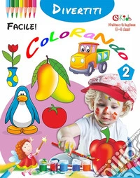 Divertiti colorando. Facile! Ediz. illustrata. Vol. 2 libro