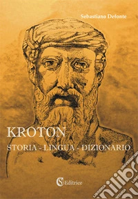 Kroton. Storia, lingua, dizionario. Con CD-ROM libro