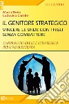 Il genitore strategico. Vincere le sfide con i figli senza combattere. L'approccio breve e strategico per l'adolescenza libro